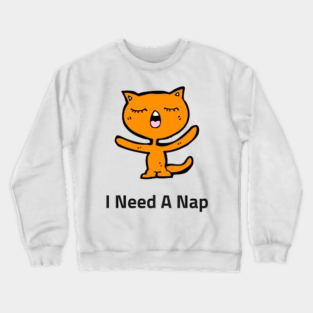 Need A Nap Crewneck Sweatshirt by dmangelo